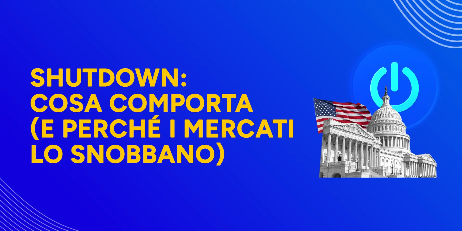 Copertina Shutdown: cosa comporta (e perché i

mercati lo snobbano)